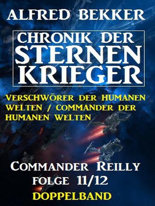 Title details for Commander Reilly Folge 11/12 Doppelband Chronik der Sternenkrieger by Alfred Bekker - Available